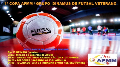 RESULTADOS DA PRIMEIRA RODADA DA 1� COPA AFMM / GRUPO  DINAMUS DE FUTSAL VETERANO